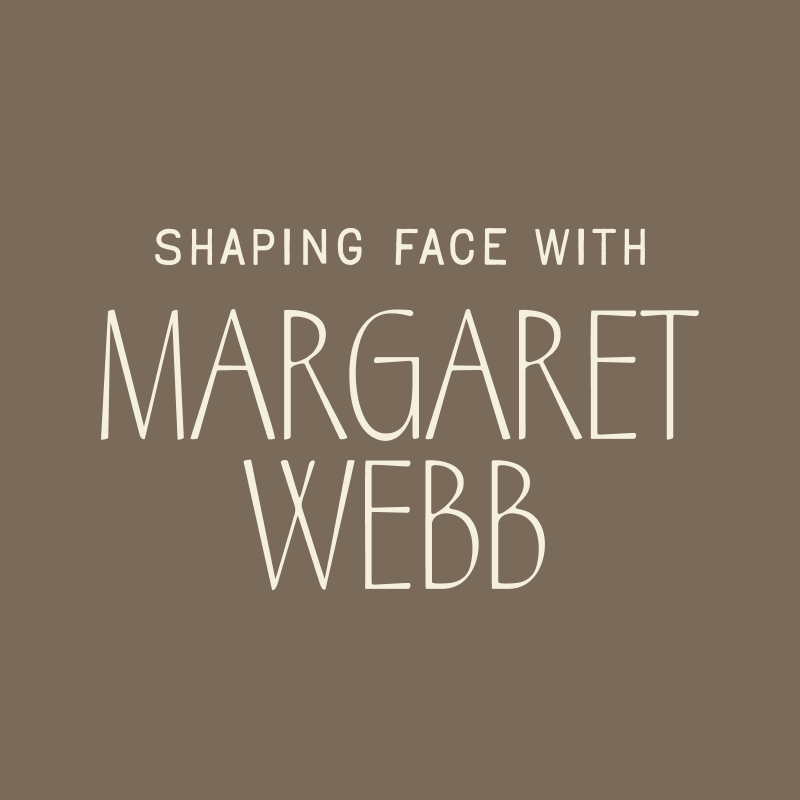 Text reading 'Shaping face with Margaret Webb' on a brown background.