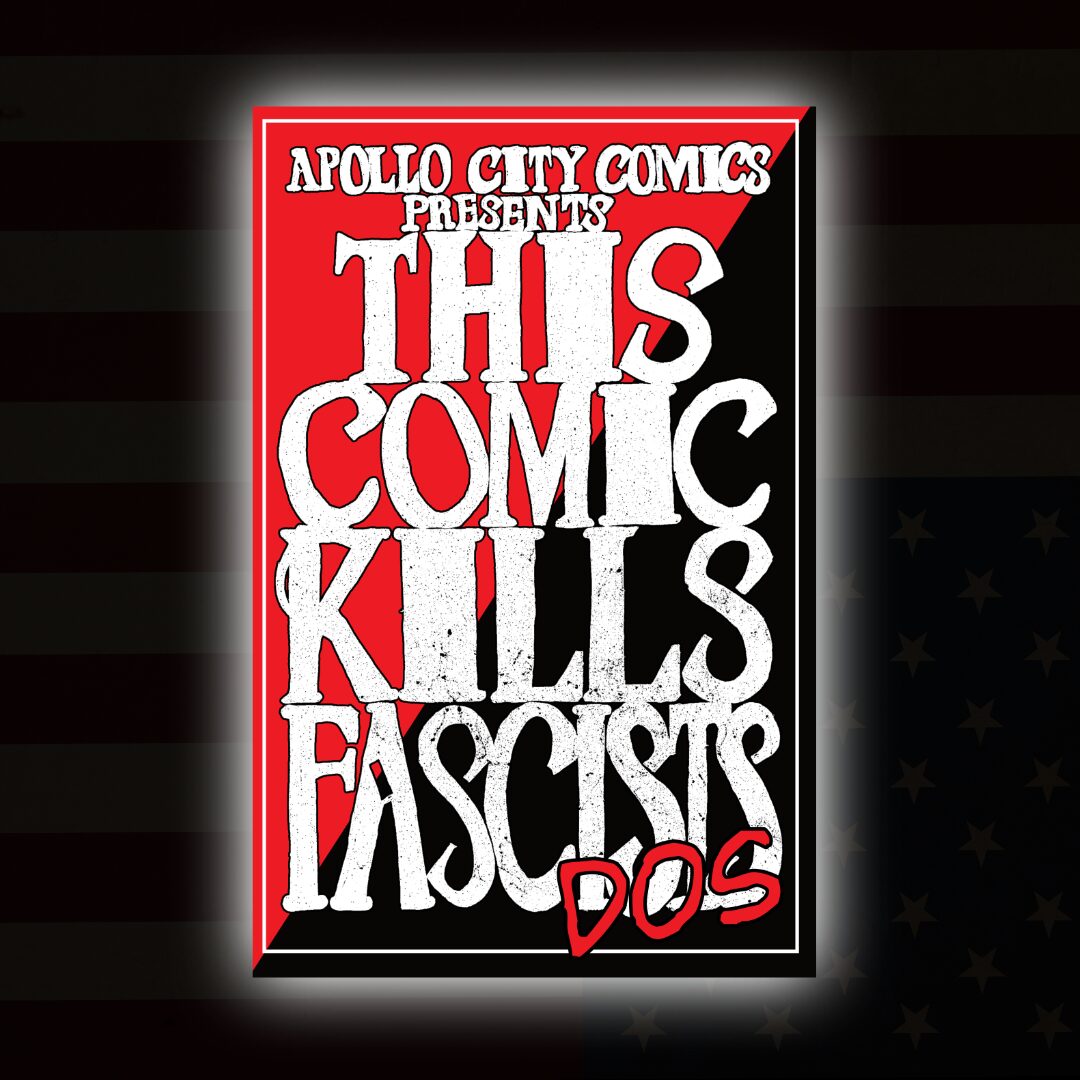 Poster with red, black, and white text reading 'This Comic Kills Fascists DOS' presented by Apollo City Comics.