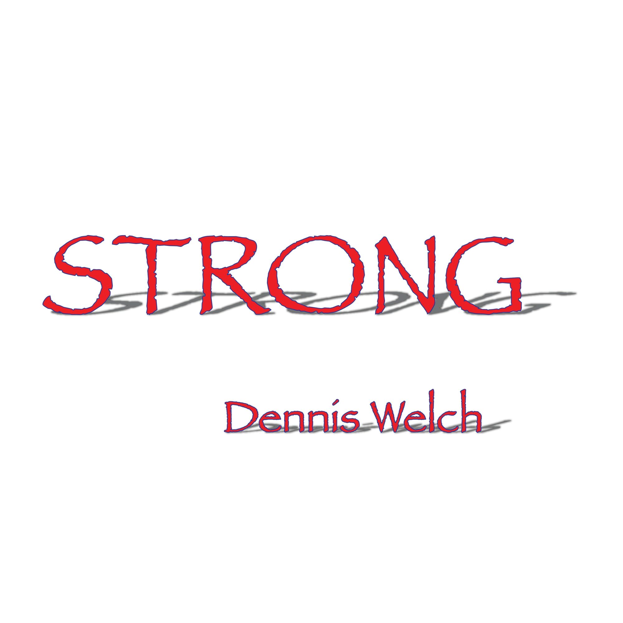 Text reading 'STRONG' in red and 'Dennis Welch' in purple, with lines crossing through the words.
