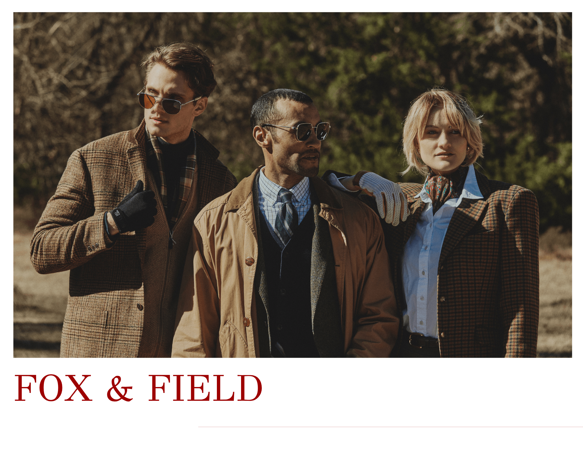 Three people standing outdoors, wearing sunglasses and coats, with trees in the background. Text reads 'FOX & FIELD'.